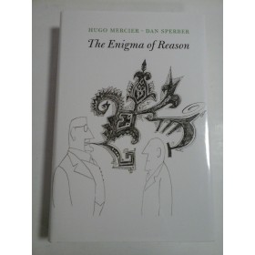The  Enigma  of  Reason (editie cartonata)  -  Hugo MERCIER *  Dan SPERBER 